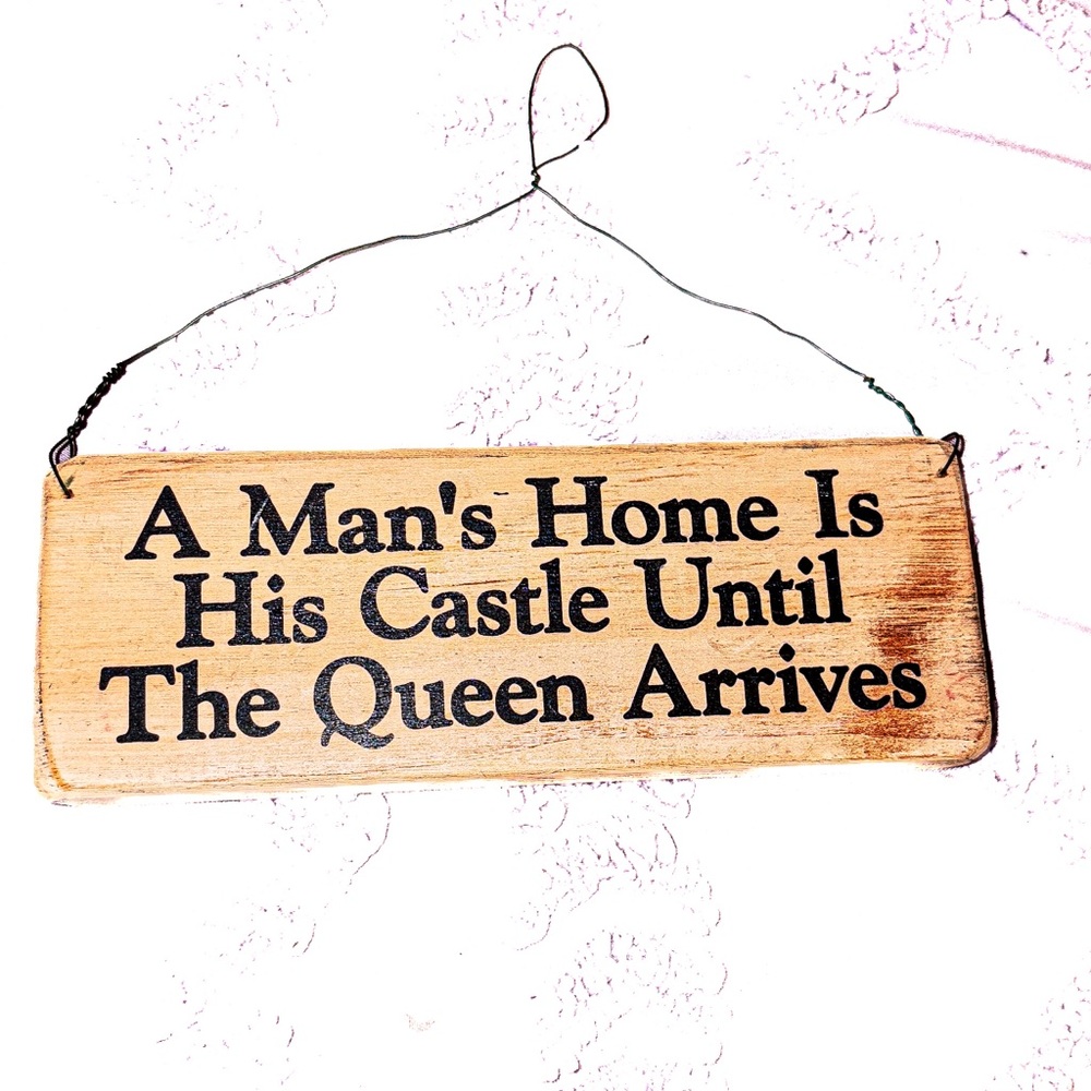 Wooden Sign “A Man’s Home Is His Castle Until the Queen Arrives”